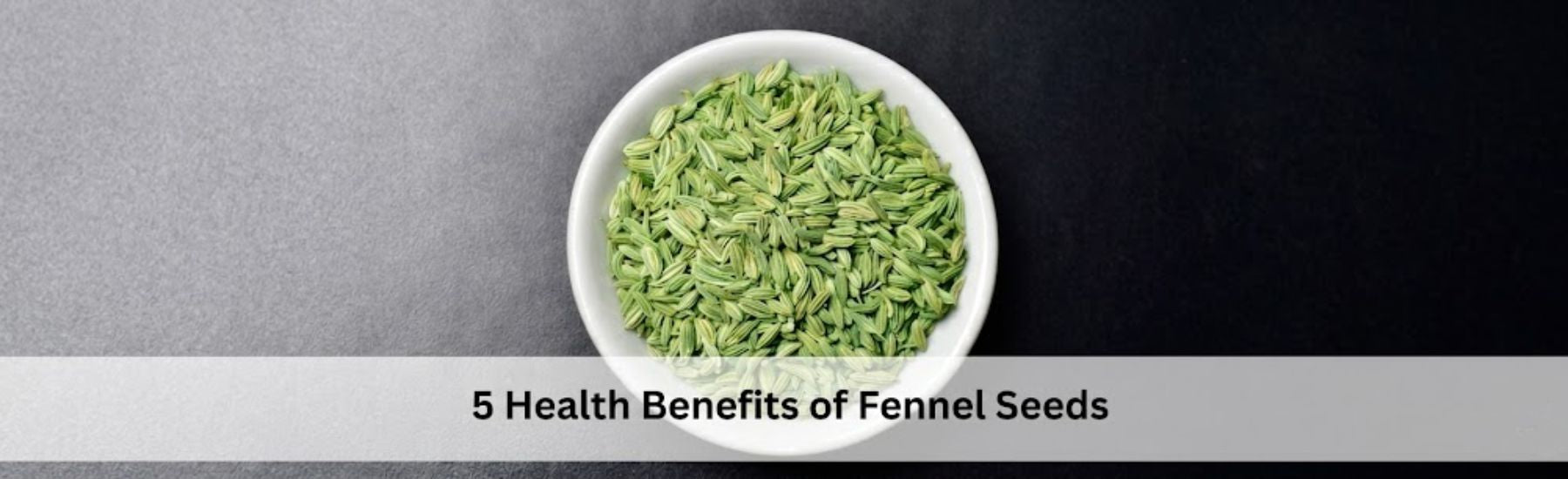 Benefits of Fennel Seeds